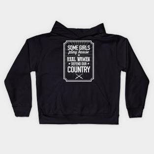 Some girls play house, real women defend our country Kids Hoodie